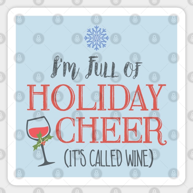 I'm Full of Holiday Cheer... it's called wine Sticker by HustlerofCultures